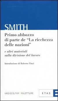 Primo abbozzo di parte de «La ricchezza delle nazioni» e altri materiali sulla divisione del lavoro - Adam Smith - copertina