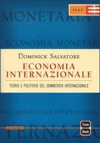 Economia internazionale. Teorie e politiche del commercio internazionale - Dominick Salvatore - copertina
