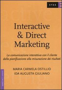 Interactive & direct marketing. La comunicazione interattiva con il cliente dalla pianificazione alla misurazione dei risultati - Maria Carmela Ostillio,Ida A. Giuliano - copertina