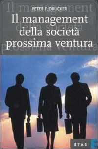 Il management della società prossima ventura - Peter F. Drucker - copertina