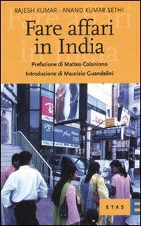 Fare affari in India. Guida per manager occidentali - Rajesh Kumar,Anand Kumar Sethi - copertina