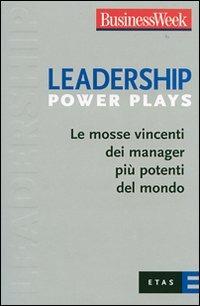 Leadership Power Plays. Le mosse vincenti dei manager più potenti del mondo - copertina