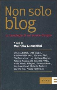 Non solo blog. La tecnologia di cui avremo bisogno - Maurizio Guandalini - copertina