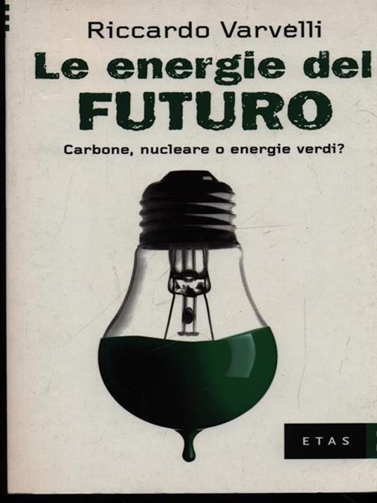 Le energie del futuro. Carbone, nucleare o energie verdi? - Riccardo Varvelli - 3