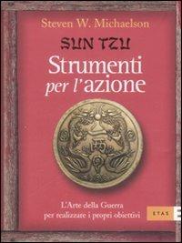 Sun Tzu. Strumenti per l'azione. L'arte della guerra per realizzare i propri obiettivi - Steven W. Michaelson - copertina