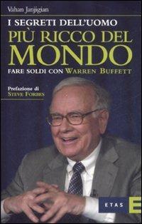 I segreti dell'uomo più ricco del mondo. Fare soldi con Warren Buffett - Vahan Janjigian - copertina