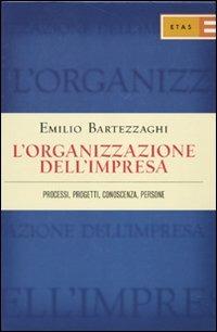 L'organizzazione dell'impresa. Processi, progetti, conoscenza, persone - Emilio Bartezzaghi - copertina