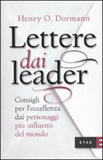 Lettere dai leader. Consigli per l'eccellenza dai personaggi più influenti del mondo