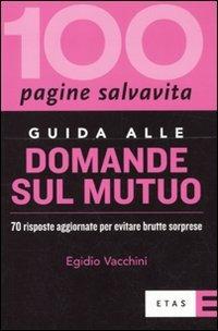 Guida alle domande sul mutuo. 70 risposte aggiornate per evitare brutte sorprese - Egidio Vacchini - copertina