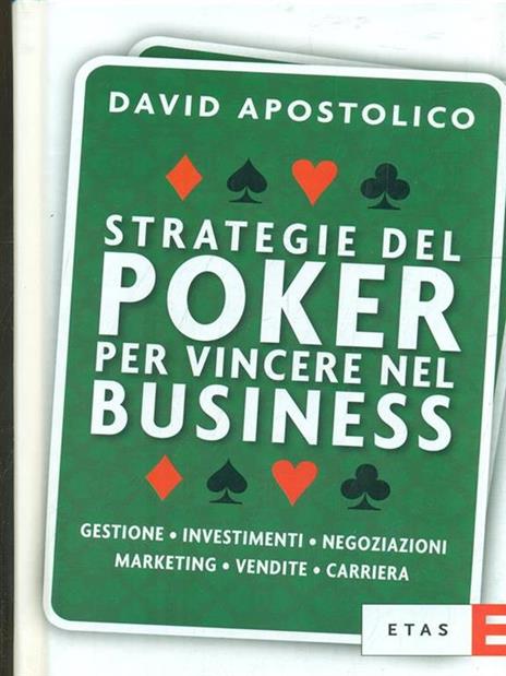 Strategie del poker per vincere nel business. Gestione, investimenti, negoziazioni, marketing, vendite, organizzazione - David Apostolico - copertina