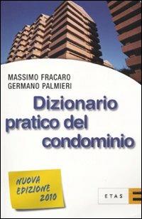 Dizionario pratico del condominio - Massimo Fracaro,Germano Palmieri - copertina