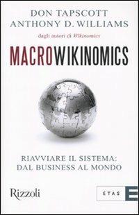 Macrowikinomics. Riavviare il sistema: dal business al mondo - Don Tapscott,Anthony D. Williams - copertina