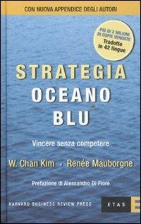 Strategia oceano blu. Vincere senza competere - W. Chan Kim,Renée Mauborgne - copertina
