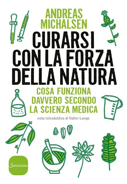 Curarsi con la forza della natura. Cosa funziona davvero secondo la scienza medica - Andreas Michalsen,Laura Pacciarella - ebook