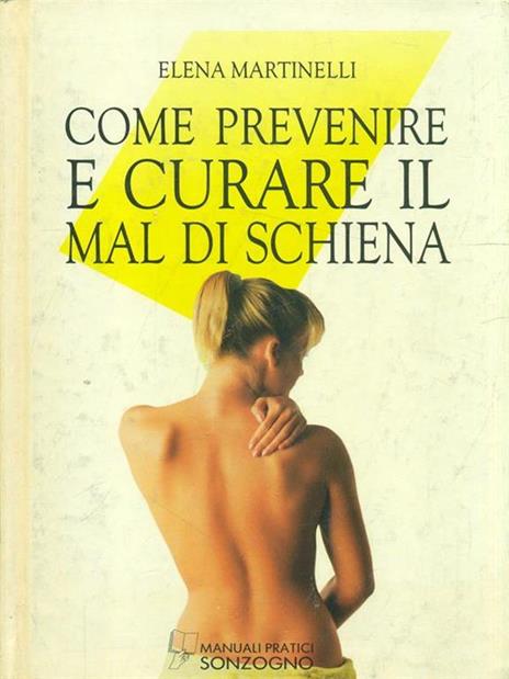 Come prevenire e curare il mal di schiena - Elena Martinelli - 2