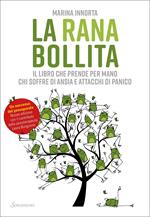 La rana bollita. Il libro che prende per mano chi soffre di ansia e attacchi di panico