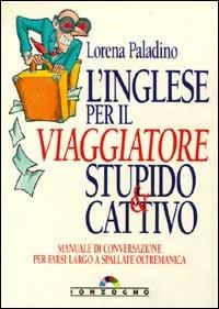 Inglese per il viaggiatore stupido & cattivo - Lorena Paladino - copertina
