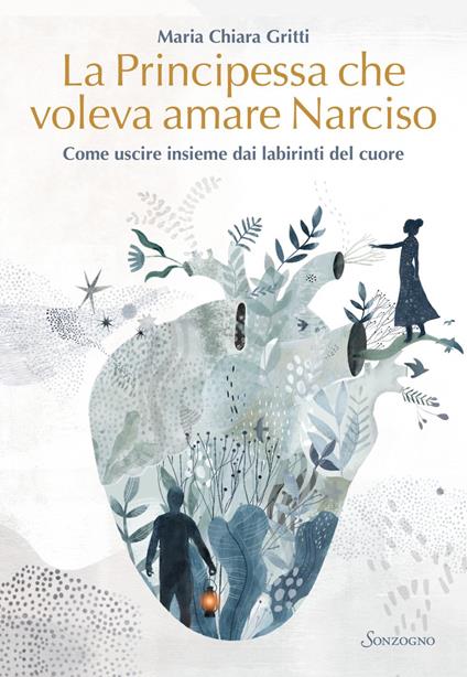La principessa che voleva amare Narciso. Come uscire insieme dai labirinti del cuore - Maria Chiara Gritti - ebook