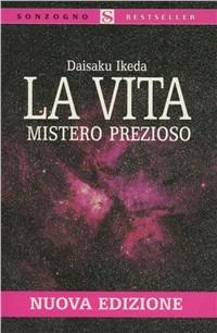 La vita. Mistero prezioso - Daisaku Ikeda - copertina