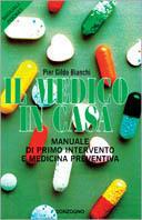 Il medico in casa. Manuale di primo intervento e medicina preventiva