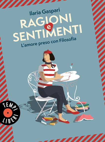Ragioni e sentimenti. L'amore preso con filosofia - Ilaria Gaspari - copertina