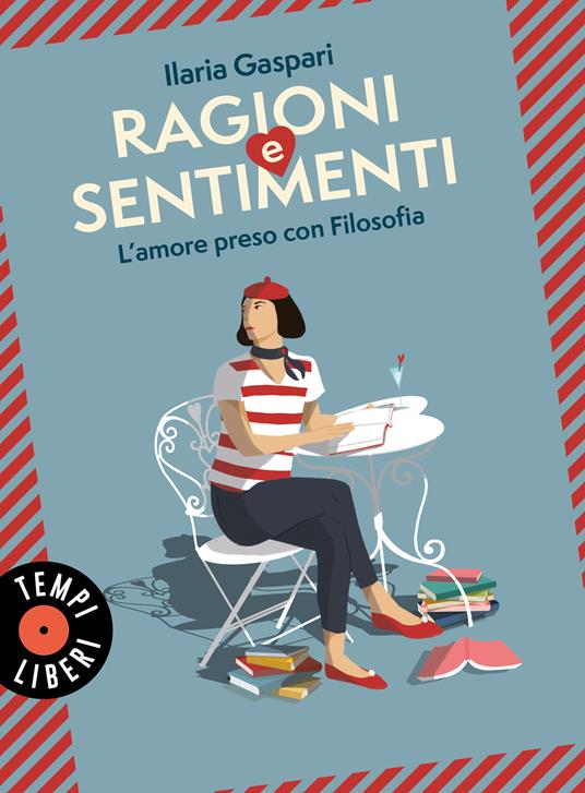 Ragioni e sentimenti. L'amore preso con filosofia - Ilaria Gaspari - copertina