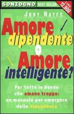 Amore dipendente o amore intelligente?