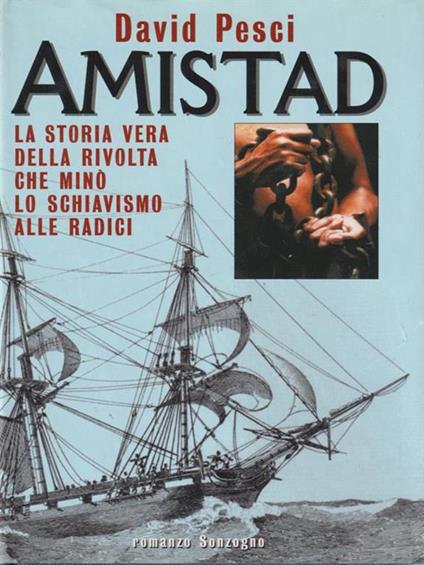 Amistad. La storia vera della rivolta che minò lo schiavismo alle radici - David Pesci - copertina