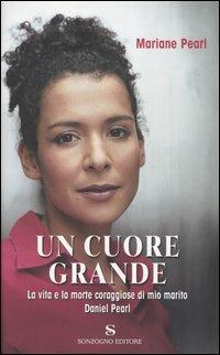 Un cuore grande - Mariane Pearl,Sarah Crichton - copertina