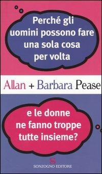 Perché gli uomini possono fare una sola cosa per volta e le donne ne fanno troppe tutte insieme? - Allan Pease,Barbara Pease - copertina