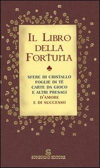 Il libro della fortuna. Sfere di cristallo, foglie di tè, carte da gioco e altri presagi d'amore e di successo - Gillian Kemp - copertina