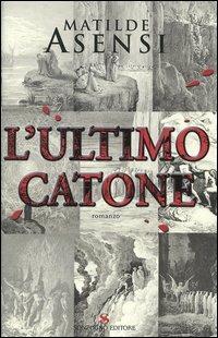 L' ultimo Catone - Matilde Asensi - copertina