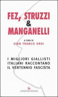 Fez, struzzi & manganelli. I migliori giallisti italiani raccontano il ventennio fascista - copertina