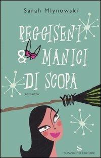 Reggiseni & manici di scopa - Sarah Mlynowski - copertina