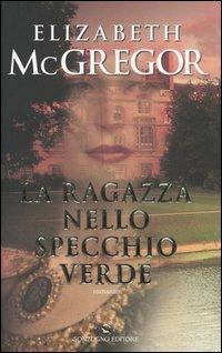 La ragazza nello specchio verde - Elizabeth McGregor - 3