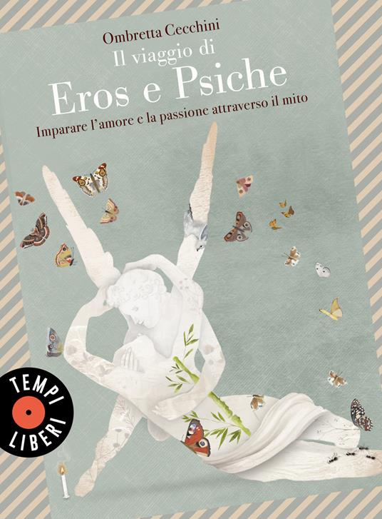Il viaggio di Eros e Psiche. Imparare l'amore e la passione attraverso il mito - Ombretta Cecchini - copertina