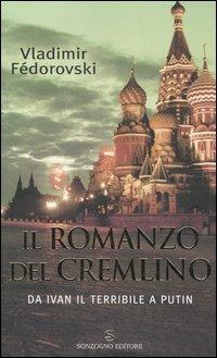 Il romanzo del Cremlino. Da Ivan il Terribile a Putin - Vladimir Fédorovski - copertina