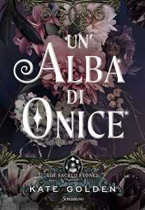 Libro Un'alba di onice. The sacred stones Kate Golden