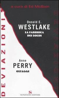 Deviazioni: La fabbrica dei soldi-Ostaggi - Donald E. Westlake,Anne Perry - copertina