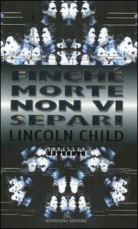 Finché morte non vi separi - Lincoln Child - copertina