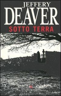 Sotto terra - Jeffery Deaver - copertina