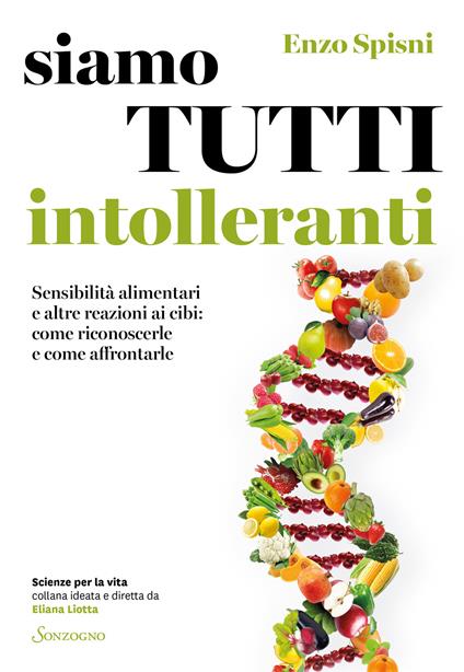 Siamo tutti intolleranti. Sensibilità alimentari e altre reazioni ai cibi: come riconoscerle e come affrontarle - Enzo Spisni - copertina