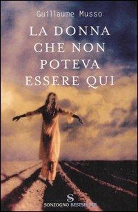 La donna che non poteva essere qui - Guillaume Musso - copertina