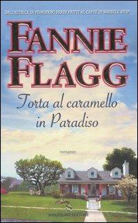 Torta al caramello in Paradiso - Fannie Flagg - copertina