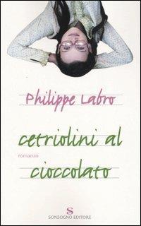 Cetriolini al cioccolato - Philippe Labro - copertina