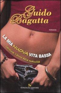 La mia nuova vita bassa. Carolina, l'anno della maturità - Guido Bagatta - copertina