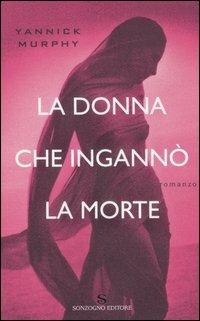 La donna che ingannò la morte - Yannick Murphy - copertina