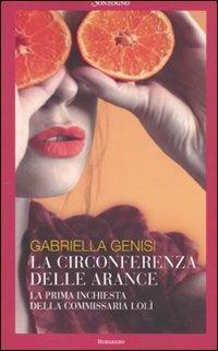 La circonferenza delle arance. La prima inchiesta della commissaria Lolì - Gabriella Genisi - copertina
