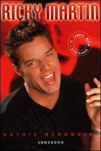 Ricky Martin. Il libro non ufficiale - Kathie Bergquist - copertina
