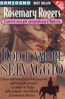 Dolce amore selvaggio - Rosemary Rogers - copertina